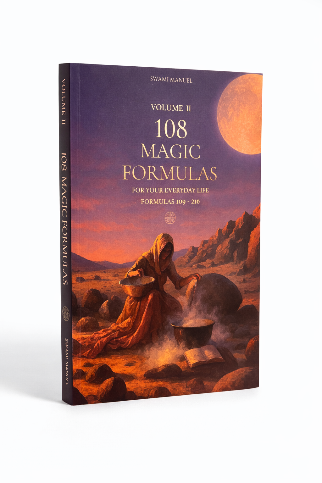 VOLUME II – 108 MAGIC FORMULAS FOR YOUR EVERYDAY LIFE